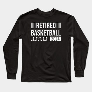 Retired basketball || 2024 Long Sleeve T-Shirt